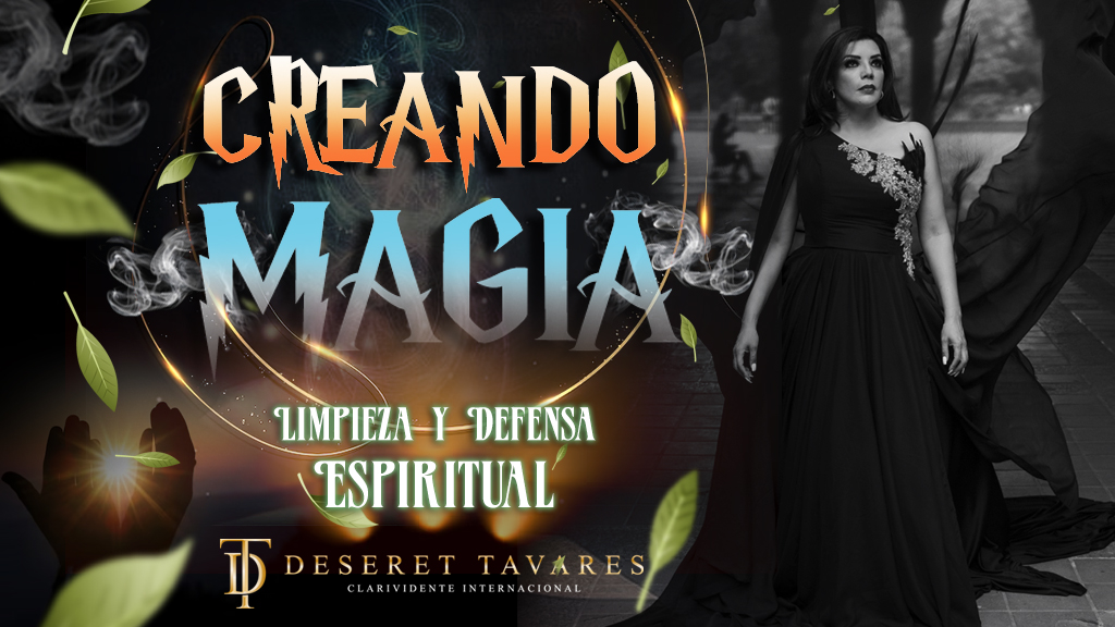 Limpieza y Defensa Espiritual - Creando Magia