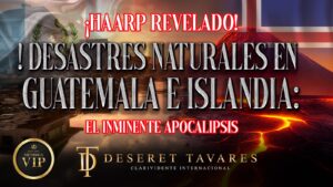 ¡HAARP Revelado! Desastres Naturales en Guatemala e Islandia: El Inminente Apocalipsis I MIEMPBROS VIP