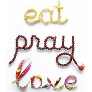 Eat  Pray and Love by Elizabeth Gilbert