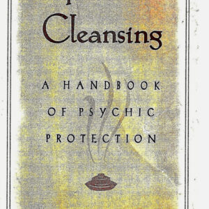 Spiritual Cleansing A HandBook Of Psychic Protection