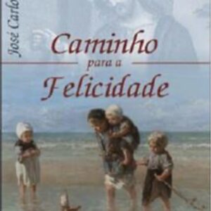 Caminho Para A Felicidade por Jose Carlos Leal