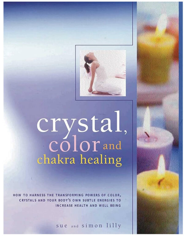 Crystal Color And Chakra Healing  By Sue and Simon Lilly