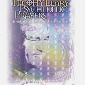 Timothy Leary Psychedelic Prayers & Other Meditations