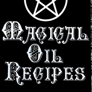 Magical Oil Recipes by Lady Gianne