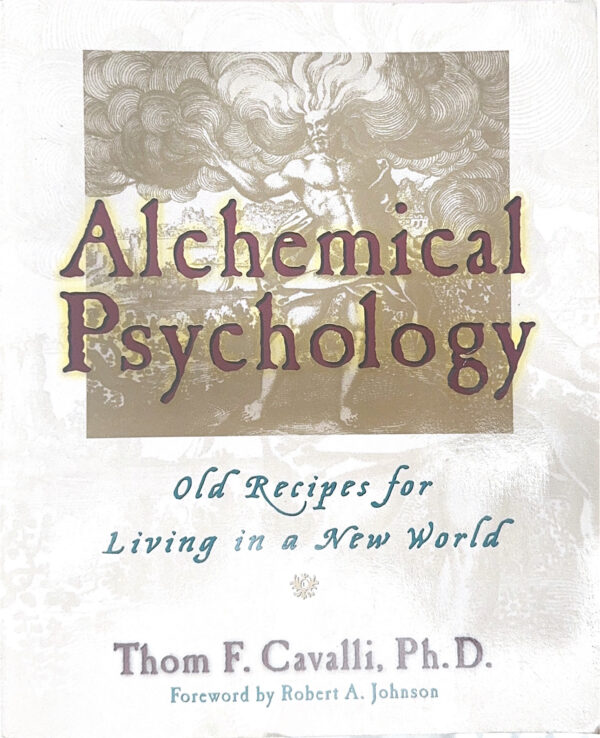 Alchemical Psychology Old Recipes For Living In a New World