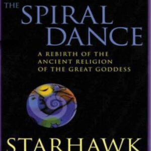 La Danza Espiral: El Renacimiento de la Antigua Religión de la Diosa: Edición 20 Aniversario