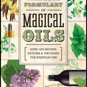 📖 The Complete Formulary of Magical Oils by Celeste Rayne Heldstab