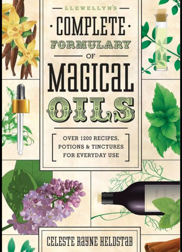 📖 The Complete Formulary of Magical Oils by Celeste Rayne Heldstab