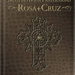 Las Enseñanzas De La Antigua Fraternidad Rosa + Cruz Por A Krumm-Heller &quot;Huiracocha&quot;