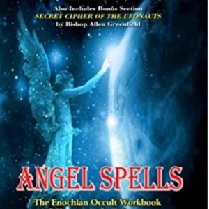 Angel Spells The Enochian Occult Workbook of Charms, Seals, Talismans and Ciphers
