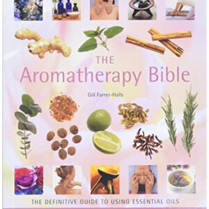 The Aromatherapy Bible by  Gill Farrer-Halls